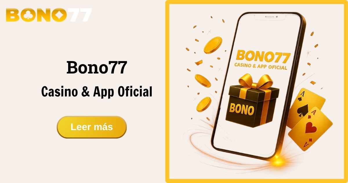 Bono77 casino México – promociones, juegos y bonos 2025