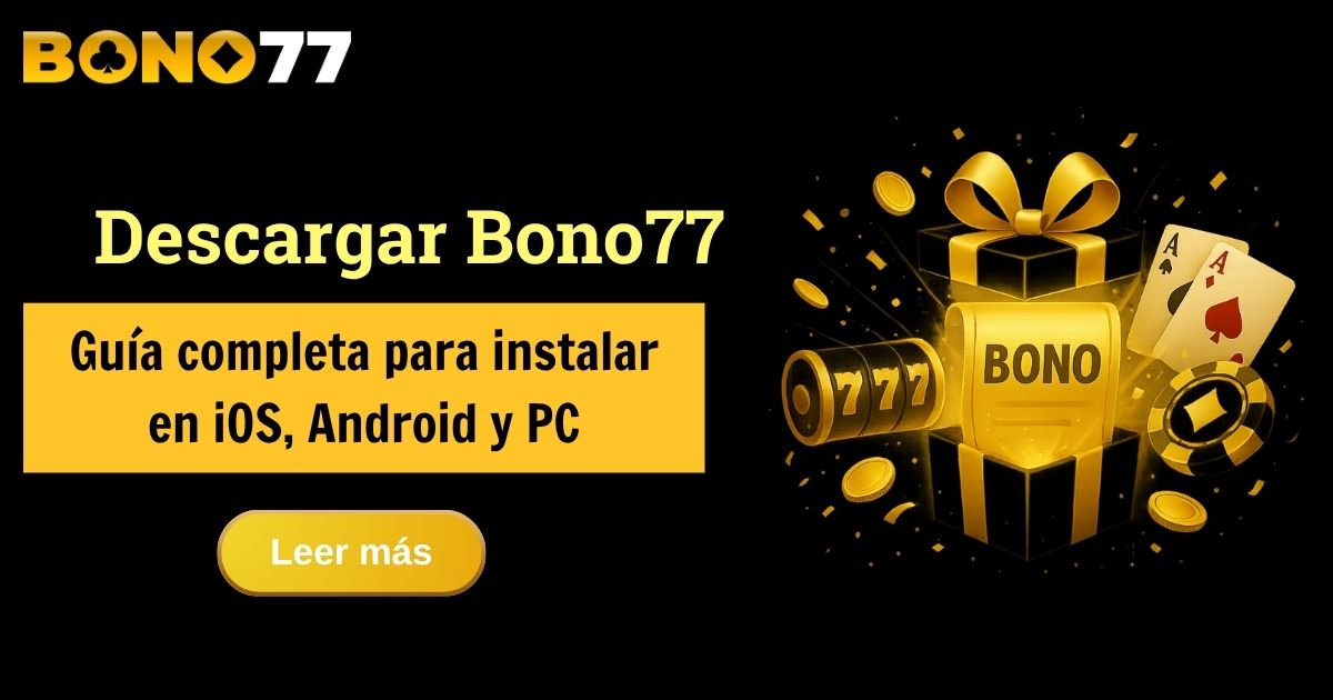 Descargar Bono77 – Guía completa para instalar en iOS, Android y PC