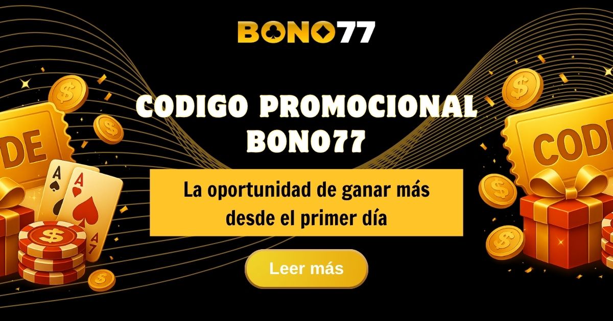 Codigo Promocional Bono77 – Gana hasta $2,777 MXN hoy